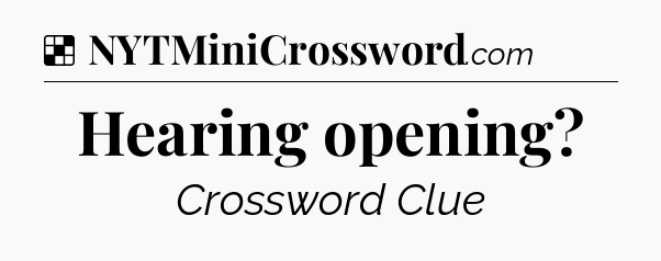 Solution: Hearing opening - NYT Crossword