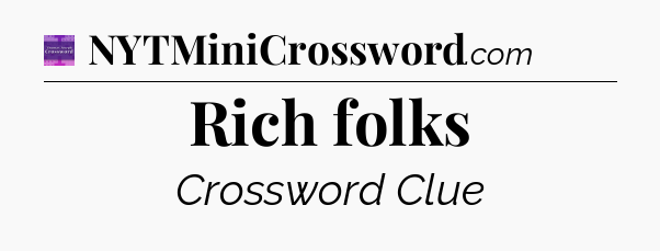 Rich folks - Thomas Joseph Crossword