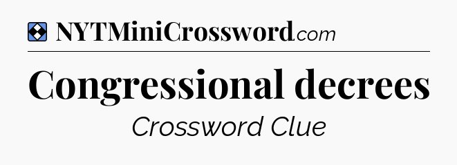 Solution: Congressional decrees - NYT Mini Crossword