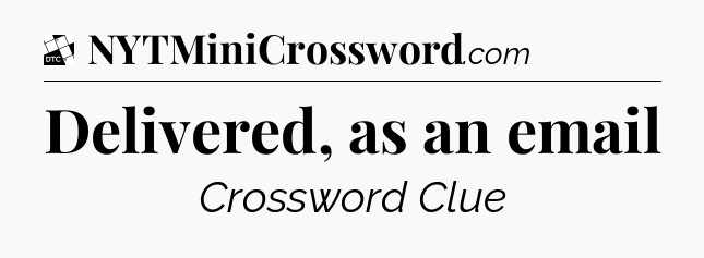 Delivered, as an email - Daily Themed Classic Crossword