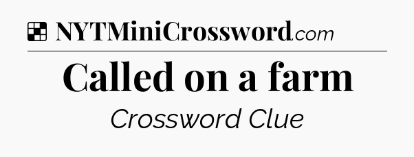 Solution: Called on a farm - NYT Crossword