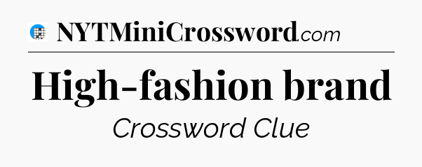 High-fashion brand Crossword Clue