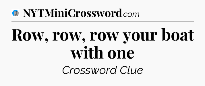 Row, row, row your boat with one Crossword Clue
