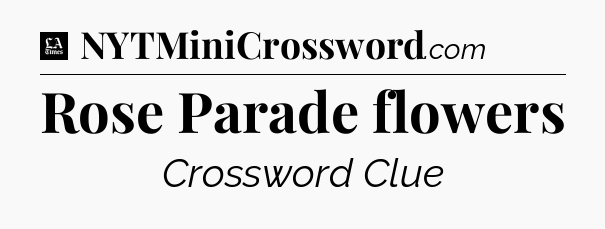 Rose Parade flowers - LA Times Crossword