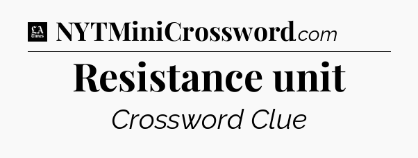 Resistance unit - LA Times Crossword