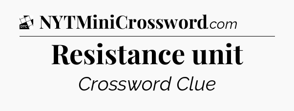 Resistance unit - Daily Themed Classic Crossword