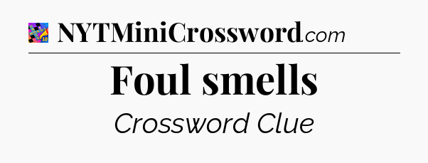 Foul smells Crossword Clue