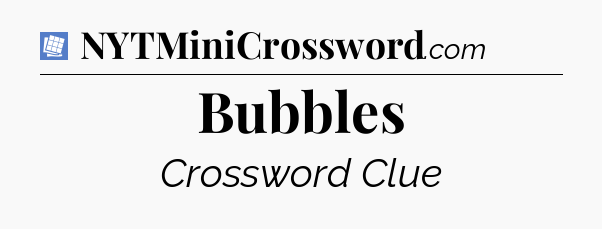 Bubbles Puzzle Page Crossword Clue
