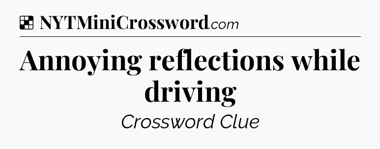 Solution: Annoying reflections while driving - NYT Crossword