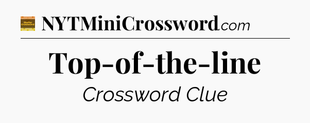 Top-of-the-line crossword clue Eugene Sheffer
