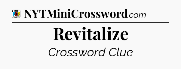 Revitalize Crossword Clue