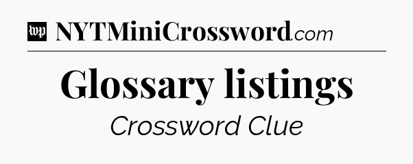 Glossary listings Crossword Clue