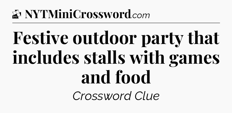Festive outdoor party that includes stalls with games and food - Daily Themed Classic Crossword