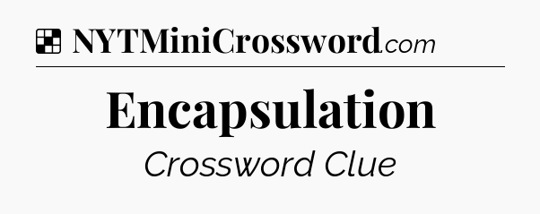 Solution: Encapsulation - NYT Crossword