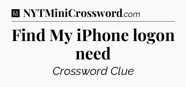 Find My iPhone logon need - LA Times Crossword
