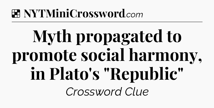 Solution: Myth propagated to promote social harmony, in Plato's 
