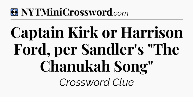 Solution: Captain Kirk or Harrison Ford, per Sandler's 