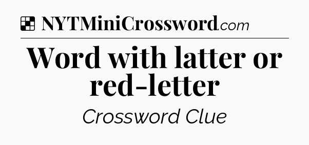 Solution: Word with latter or red-letter - NYT Crossword