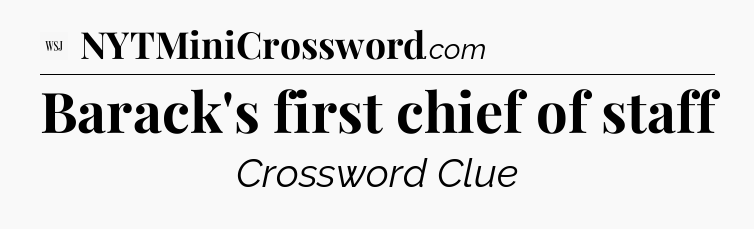 Barack's first chief of staff - WSJ Crossword
