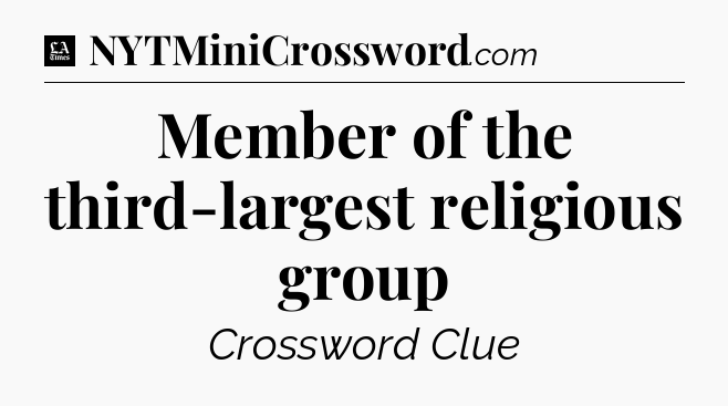 Member of the third-largest religious group - LA Times Crossword