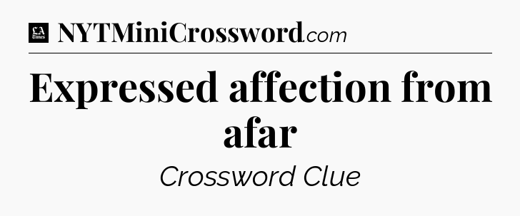 Expressed affection from afar - LA Times Crossword