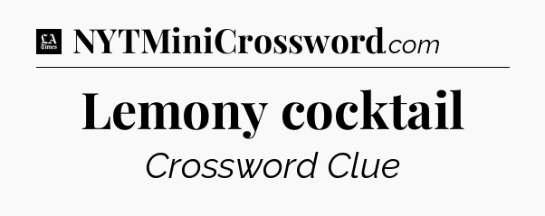 Lemony cocktail - LA Times Crossword