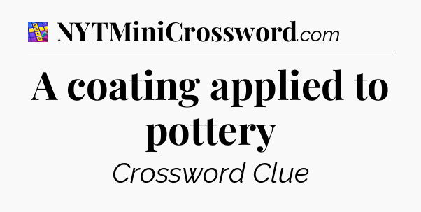 A coating applied to pottery Codycross