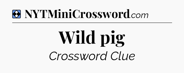 Solution: Wild pig - NYT Mini Crossword