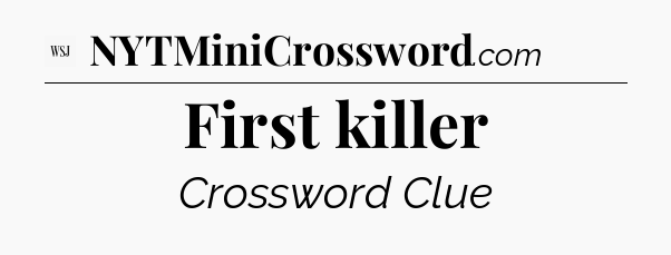 First killer - WSJ Crossword
