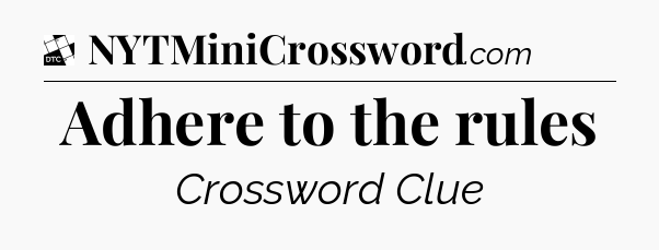 Adhere to the rules - Daily Themed Classic Crossword