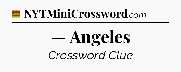 — Angeles crossword clue Eugene Sheffer