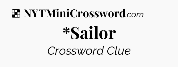 Solution: *Sailor - NYT Crossword