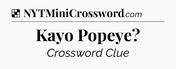 Solution: Kayo Popeye - NYT Crossword