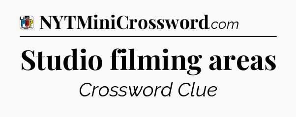 Studio filming areas Crossword Clue