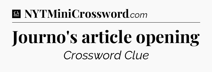 Journo's article opening - LA Times Crossword
