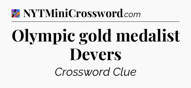 Olympic gold medalist Devers Crossword Clue