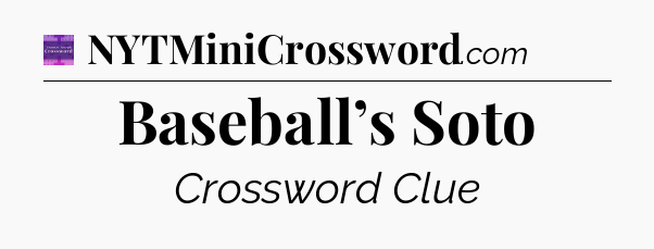 Baseball’s Soto - Thomas Joseph Crossword