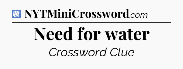 Need for water Puzzle Page Crossword Clue