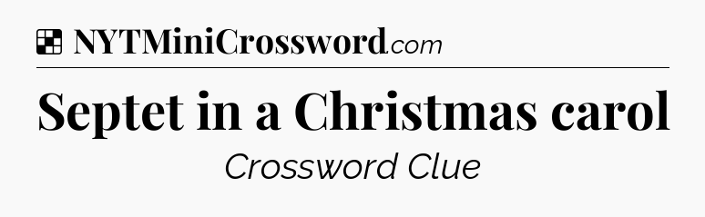 Solution: Septet in a Christmas carol - NYT Crossword