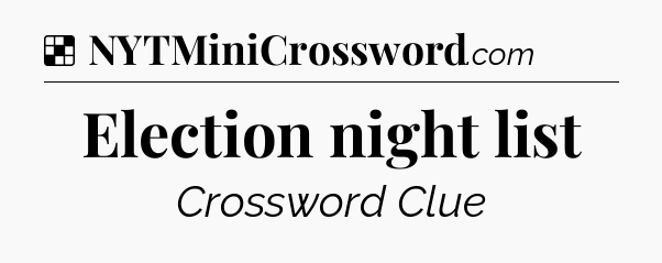 Solution: Election night list - NYT Crossword