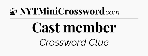 Cast member - Daily Themed Classic Crossword