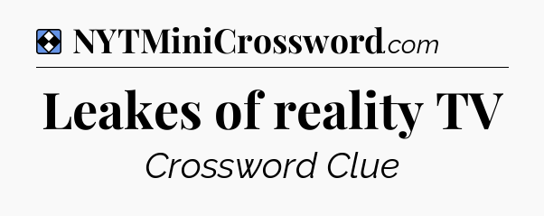 Solution: Leakes of reality TV - NYT Mini Crossword
