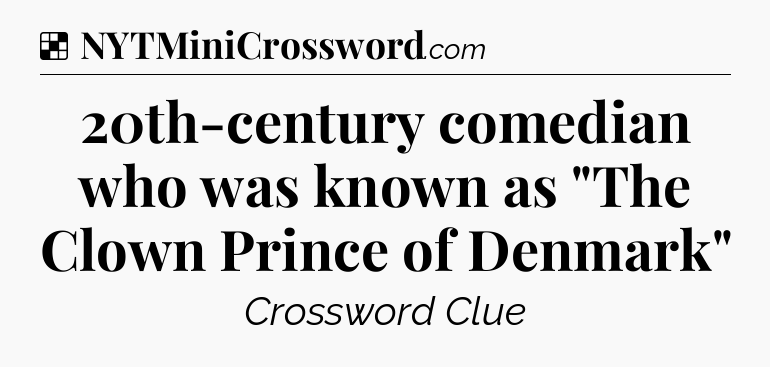 Solution: 20th-century comedian who was known as 