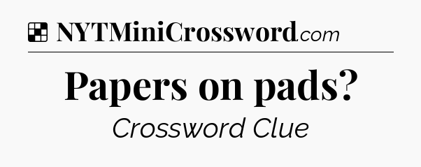 Solution: Papers on pads - NYT Crossword