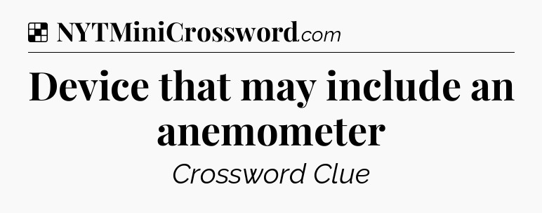 Solution: Device that may include an anemometer - NYT Crossword