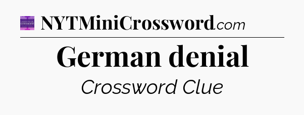 German denial - Thomas Joseph Crossword
