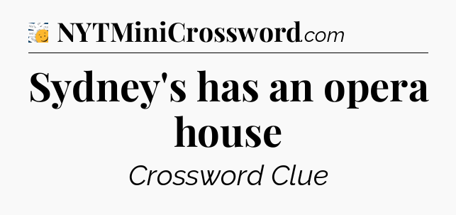 Sydney's has an opera house - 7 Little Words