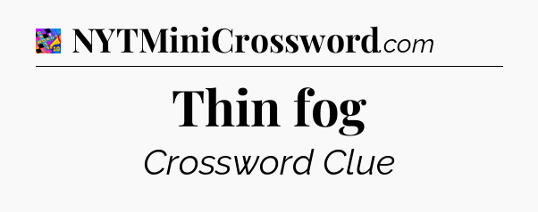 Thin fog Crossword Clue