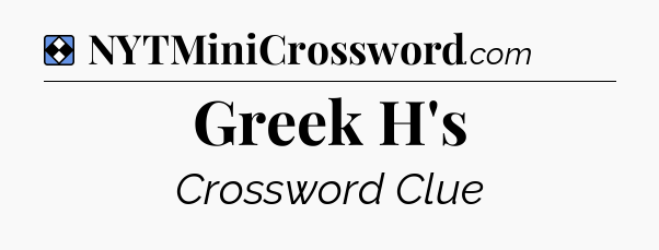 Solution: Greek H's - NYT Mini Crossword