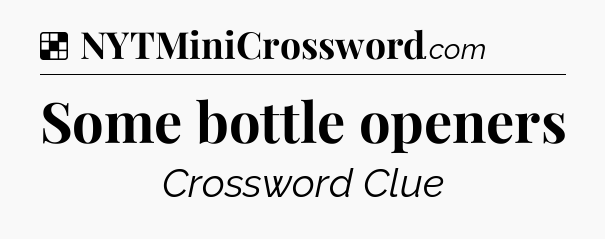 Solution: Some bottle openers - NYT Crossword